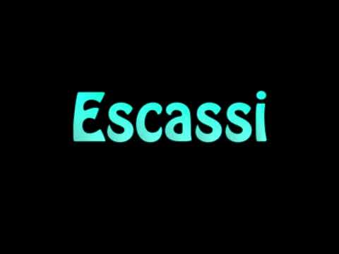 Learn How To Pronounce Escassi