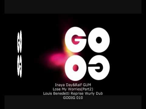Inaya Day & Ralf GUM - Lose My Worries (Louis Benedetti Reprise Wurly Dub) - GODIG 010