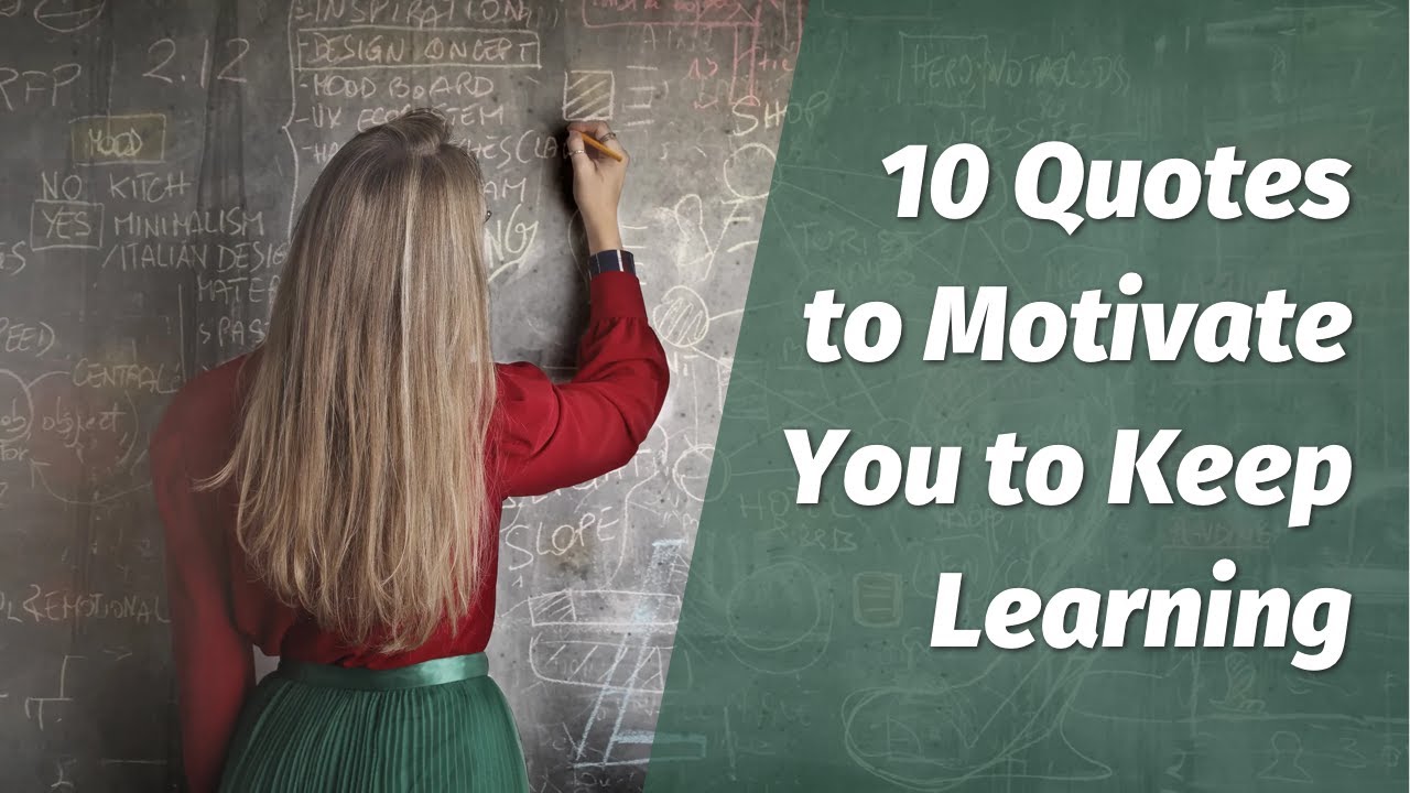 10 Learning Quotes to Motivate You to Keep Learning