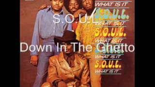 S.O.U.L. - Down In The Ghetto