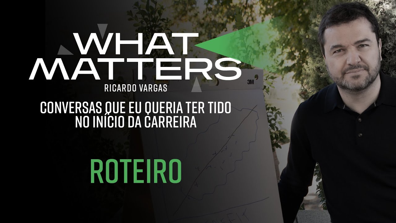 Crie seu Roteiro para o Futuro - What Matters Episódio 3
