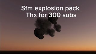 Sfm explosion pack (300 subs)
