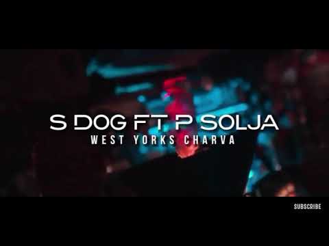 S Dog x P Solja - Westyorks Charva [Music Video] | P110