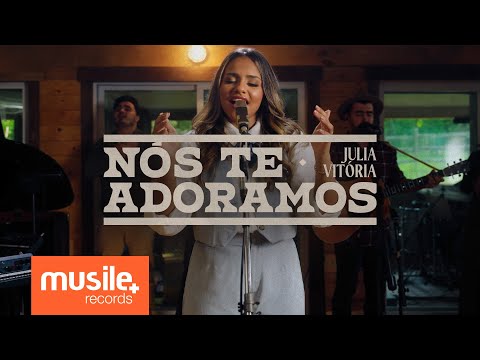 JÚLIA VITÓRIA - Nós te Adoramos