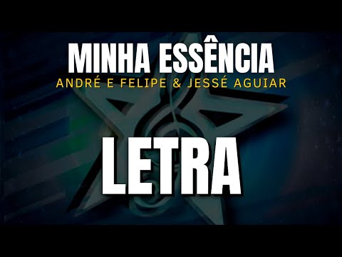 Minha Essência - André e Felipe & Jessé Aguiar (LETRA)