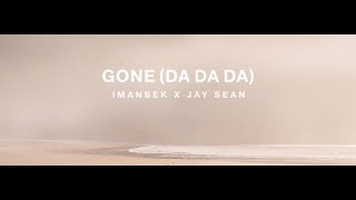 Imanbek feat. Jay Sean - Gone (Da Da Da) | Official Lyric Video