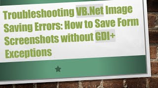 Download the video "Troubleshooting VB.Net Image Saving Errors: How to Save Form Screenshots without GDI+  Exceptions"