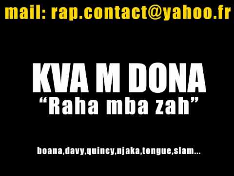 Raha mba zah_Kva mdona, boana,davy,quincy,njaka,tongue,slam....