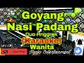 GOYANG NASI PADANG Duo Anggrek KARAOKE Dj House Remix Nada Wanita DIS DO