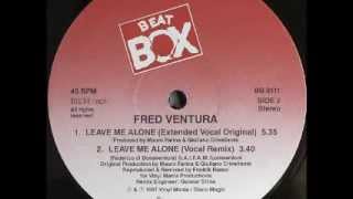 Fred Ventura - Leave Me Alone(Extended Vocal Original) [High quality]