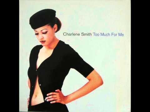 Charlene Smith - Too Much For Me (House Mix)