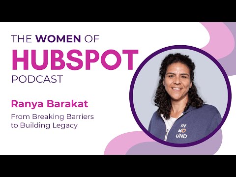 Ranya Barakat | Women of HubSpot: Value First, People Always