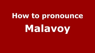 How to pronounce Malavoy