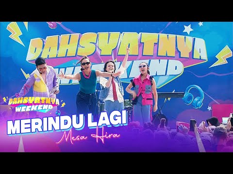 MESA HIRA - Merindu Lagi | DAHSYATNYA WEEKEND