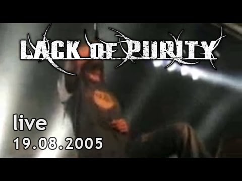 LACK OF PURITY live @ Planet Music, 19.08.2005