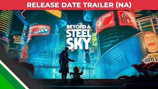 Beyond a Steel Sky l Official Release Date Trailer NA l Microids & Revolution Software Ltd