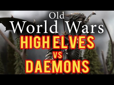 Deamons vs High Elves Warhammer Fantasy Battle Report - Old World Wars Ep 95