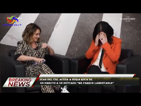 Juan del Val acusa a Nuria Roca de  en directo a un invitado: “Me parece lamentable”