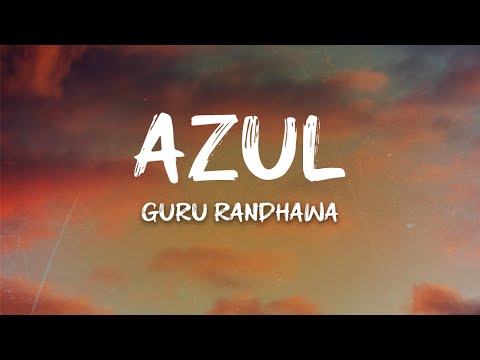 Guru Randhawa - AZUL (Lyrics)