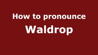 How to pronounce Waldrop