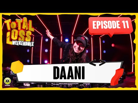 Total Loss Weekendmix | Episode 11 - Daani