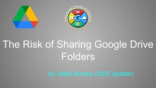 The Risk of Sharing Google Drive Folders - 2025 Update
