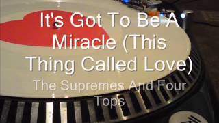 It's Got To Be A Miracle (This Thing Called Love)  The Supremes And Four Tops
