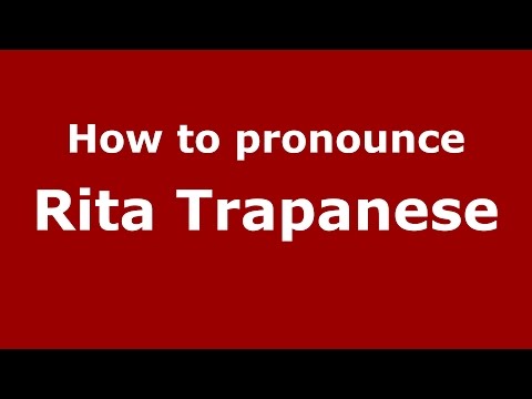 How to pronounce Rita Trapanese (Italian/Italy)  - PronounceNames.com