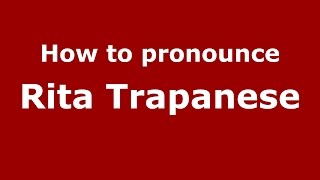 How to pronounce Rita Trapanese