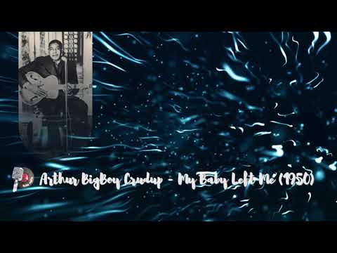Arthur "Big Boy" Crudup - My Baby Left Me (1950)