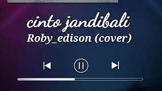 Download lagu Cinto jan dibali (Cover by Roby Edison) mp3