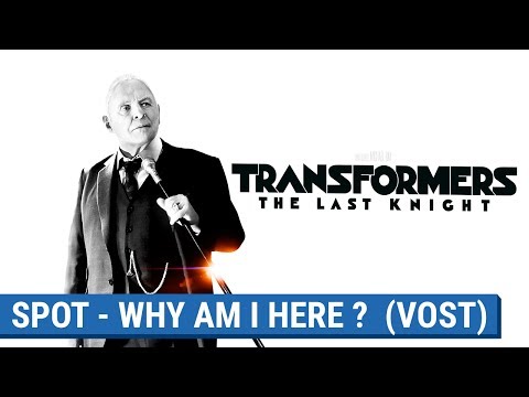 TRANSFORMERS : THE LAST KNIGHT - WHY AM I HERE (VOST) [actuellement au cinéma]