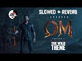 The Wild Theme - Slowed + Reverb [From"OM Chapter-1 Theblood wood"] Dhanush |S L|S P| Sai abhyankar 