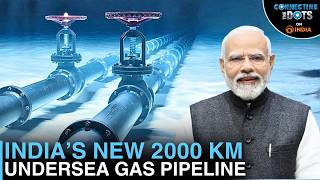 India’s 2,000 KM Undersea Gas Pipeline Plan to Bypass Strait of Hormuz | Connecting The Dots