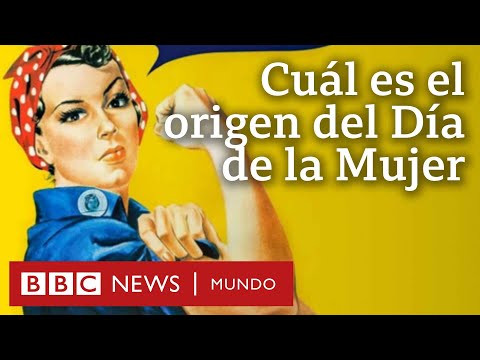 Cuál es el origen del Día de la Mujer y por qué se conmemora el 8 de marzo | BBC Mundo