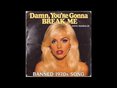 Damn, You're Gonna Break Me (Banned 1970s Song) by Anita Mandalay /  Top Songs of the 70s