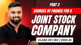 SOURCES OF FINANCE FOR A JOIN STOCK COMPANY 🔥| PART 2 | ISC | CLASS12 | Shubham Jagdish | 8112601234