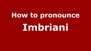 How to pronounce Imbriani