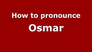 How to pronounce Osmar