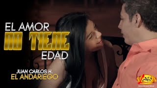 El Amor No Tiene Edad - Juan Carlos Hurtado El Andariego - VIDEO OFICIAL.