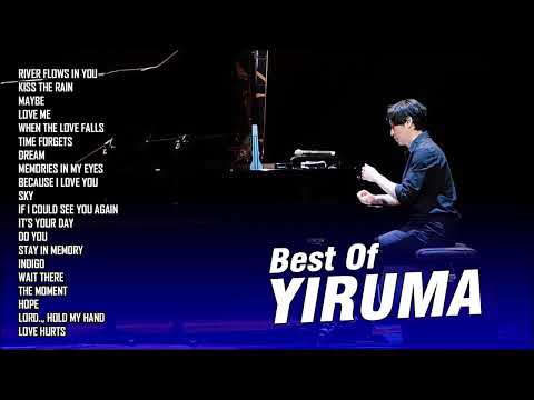 Yiruma Greatest Hits Full Album 2024 - Best Songs of Yiruma - Yiruma Piano Playlist