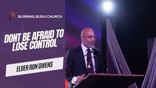 Don&#39;t Be Afraid to Lose control: Elder Ron Owens