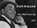 Fats Waller - Your feet's too big (1939) 