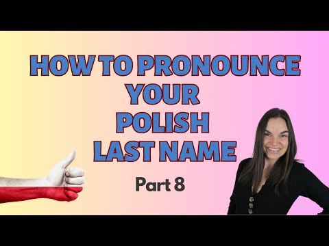 How to pronounce your Polish Last Name (Part 8)