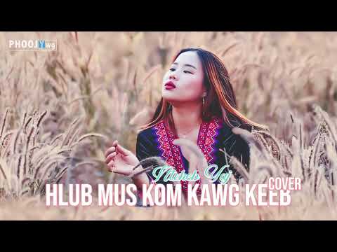 Ntxheb Yaj - Hlub Mus Kom Kawg Keeb (Cover)