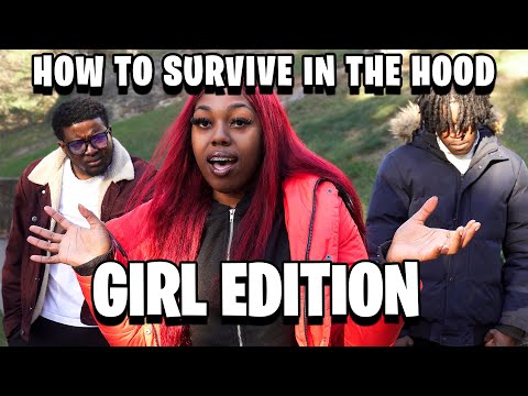 HOW TO SURVIVE IN THE HOOD GIRL EDITION!