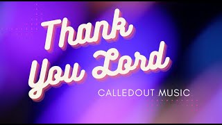 Download lagu THANK YOU LORD// CALLEDOUT MUSIC// LYRIC VIDEO mp3 Download lagu THANK YOU LORD// CALLEDOUT MUSIC// LYRIC VIDEO mp3