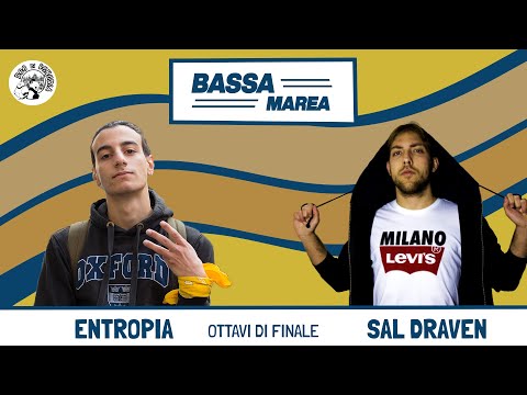 BASSA MAREA - Entropia vs Sal Draven (Ottavi di Finale)