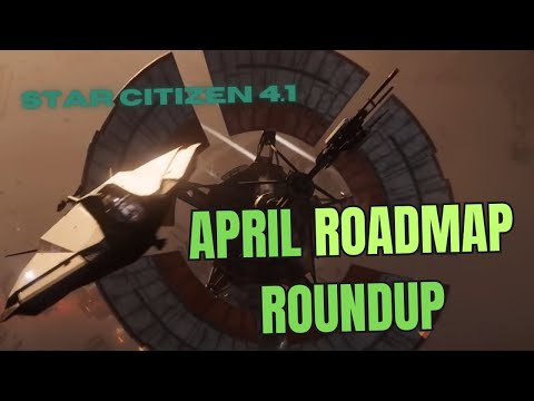 Star Citizen 4.1 April Roadmap Update