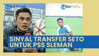 Sinyal Transfer Seto Nurdiantoro untuk PSS Sleman: 2 Petarung Tengah Rasa PSM dan PSIS Masuk Lis